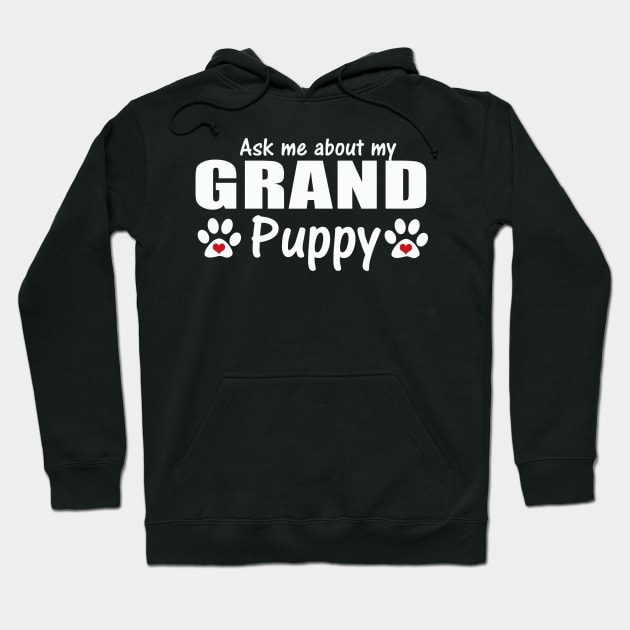 Grand Dog Gifts  - Ask Me About my Grandpuppy Hoodie by 3QuartersToday